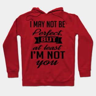 At least I'm not you (black) Hoodie